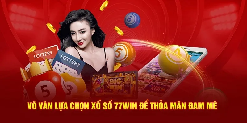 Vô vàn lựa chọn xổ số 77win để thỏa mãn đam mê 