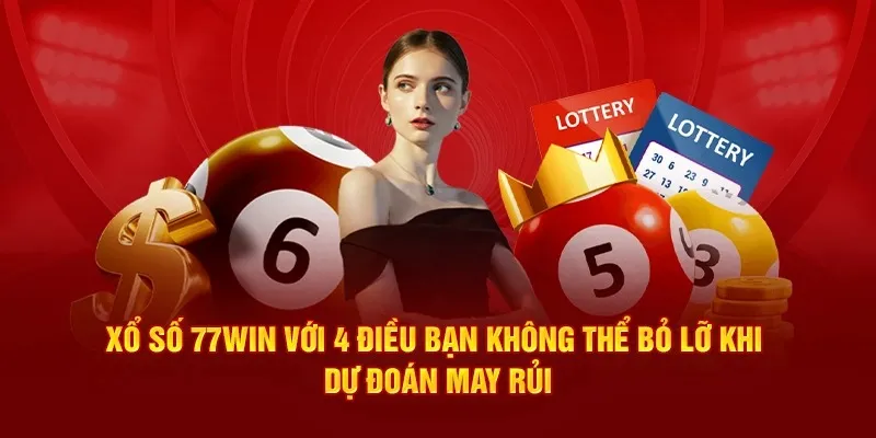 Tăng khả năng trúng thưởng của bạn với những mẹo chơi xổ số 77win